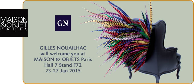 Gilles Nouailhac will welcome you at Maison & Objets Paris  Hall 7 Stand F72  23-27 January 2015